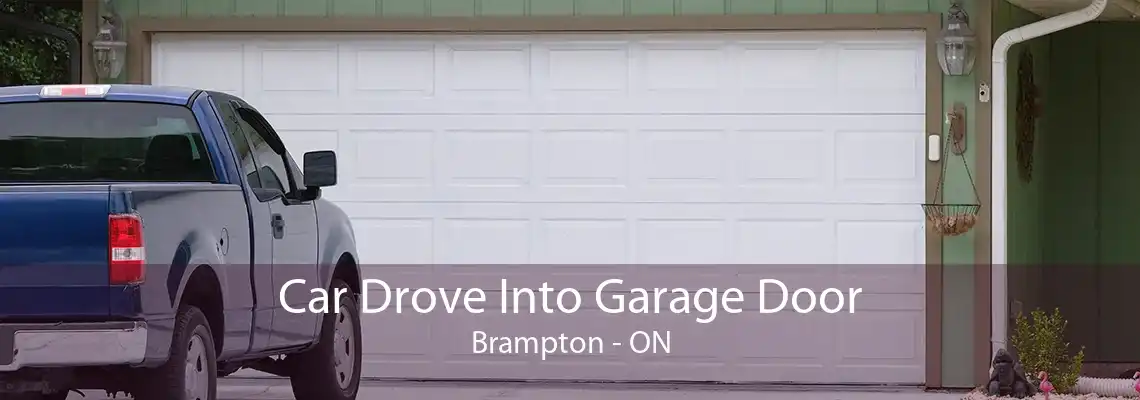 Car Drove Into Garage Door Brampton - ON