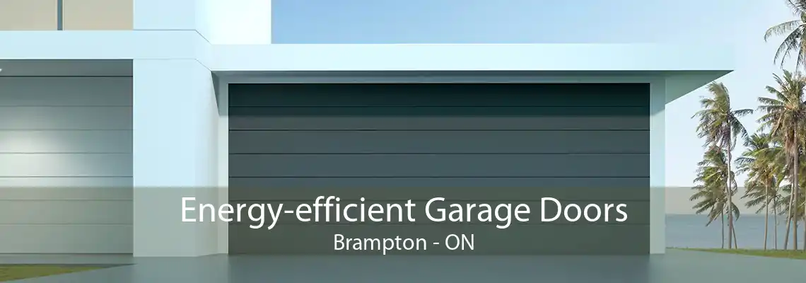 Energy-efficient Garage Doors Brampton - ON