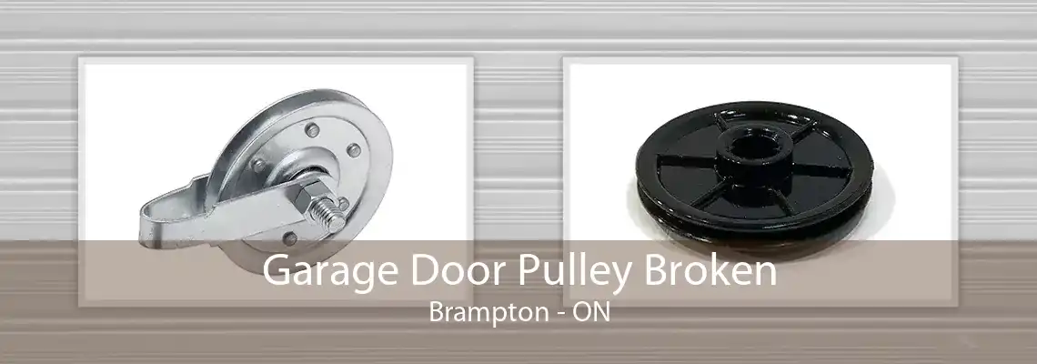 Garage Door Pulley Broken Brampton - ON