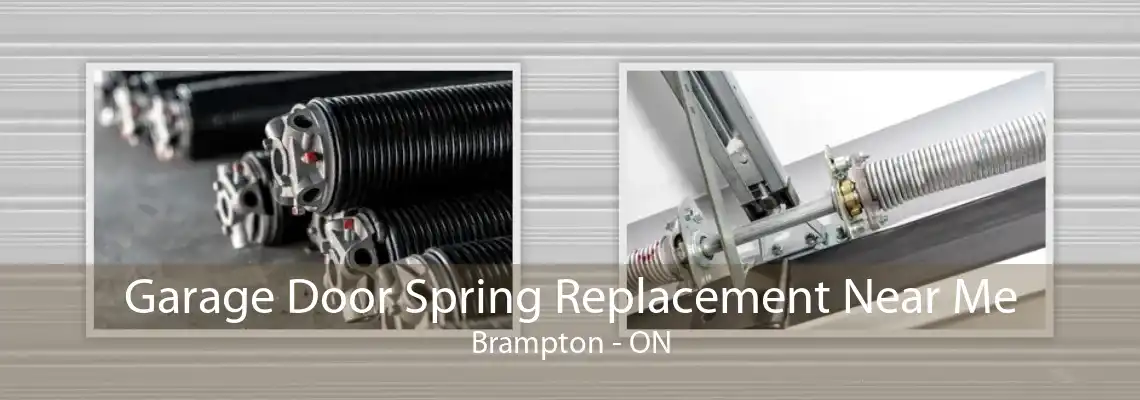 Garage Door Spring Replacement Near Me Brampton - ON