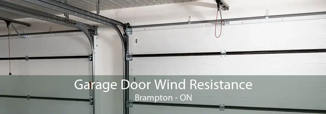 Garage Door Wind Resistance Brampton - ON