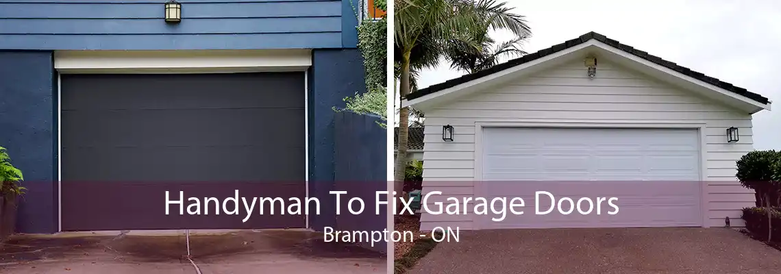 Handyman To Fix Garage Doors Brampton - ON