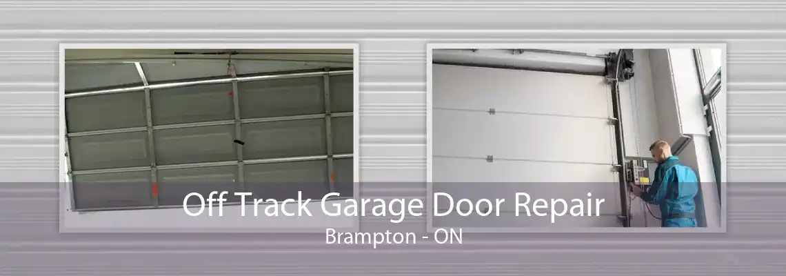 Off Track Garage Door Repair Brampton - ON